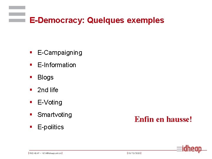 E-Democracy: Quelques exemples § E-Campaigning § E-Information § Blogs § 2 nd life §