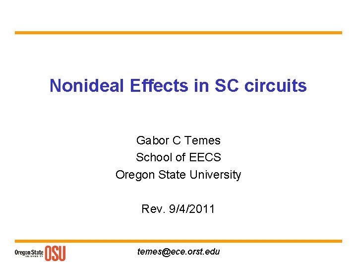 Nonideal Effects in SC circuits Gabor C Temes School of EECS Oregon State University