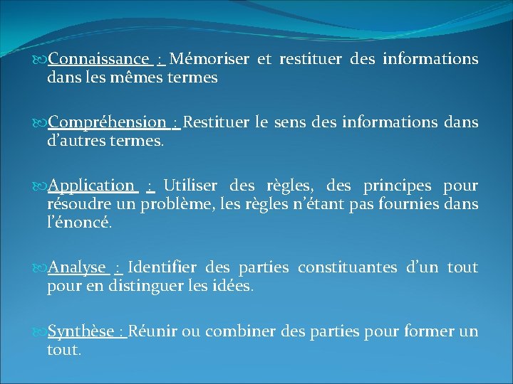  Connaissance : Mémoriser et restituer des informations dans les mêmes termes Compréhension :