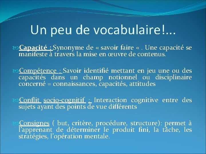 Un peu de vocabulaire!. . . Capacité : Synonyme de « savoir faire «.