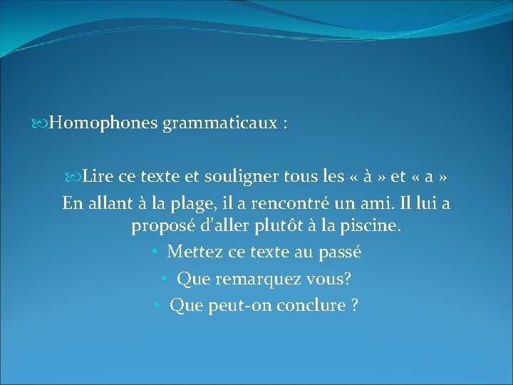  Homophones grammaticaux : Lire ce texte et souligner tous les « à »