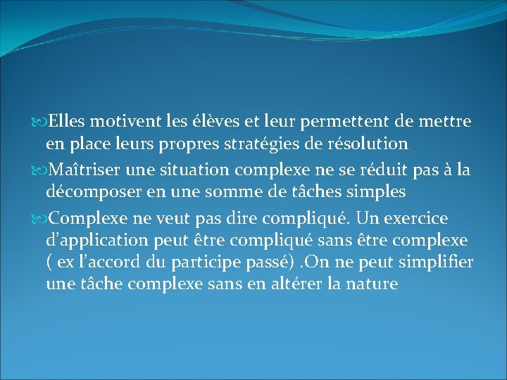  Elles motivent les élèves et leur permettent de mettre en place leurs propres