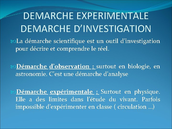 DEMARCHE EXPERIMENTALE DEMARCHE D’INVESTIGATION La démarche scientifique est un outil d’investigation pour décrire et