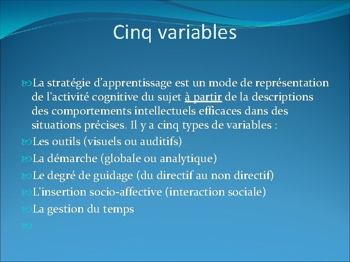 Cinq variables La stratégie d’apprentissage est un mode de représentation de l'activité cognitive du