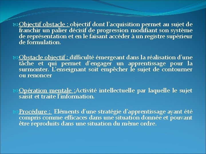  Objectif obstacle : objectif dont l’acquisition permet au sujet de franchir un palier