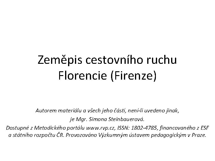 Zeměpis cestovního ruchu Florencie (Firenze) Autorem materiálu a všech jeho částí, není-li uvedeno jinak,