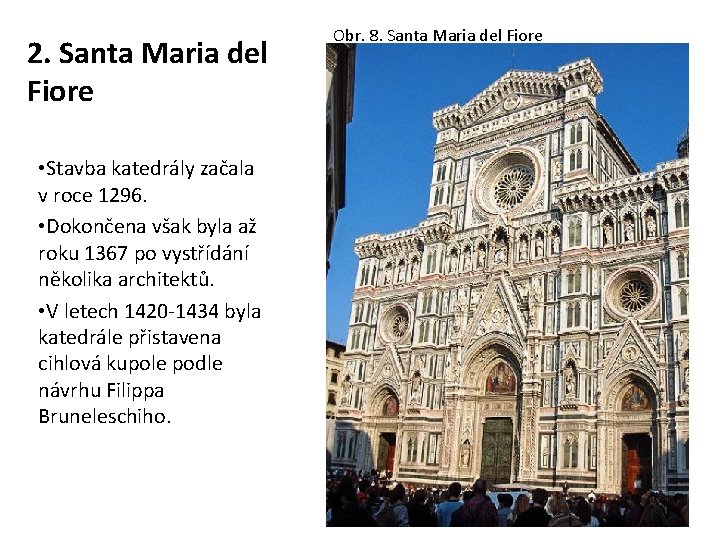 2. Santa Maria del Fiore • Stavba katedrály začala v roce 1296. • Dokončena