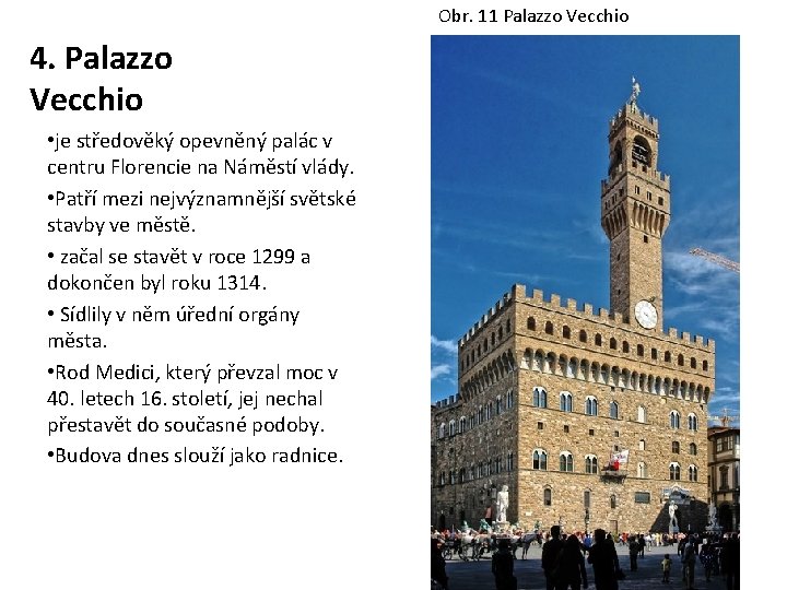 Obr. 11 Palazzo Vecchio 4. Palazzo Vecchio • je středověký opevněný palác v centru