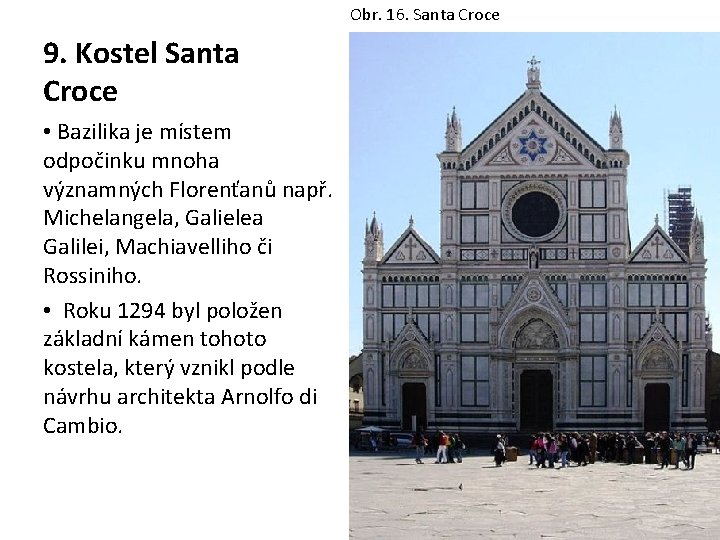 Obr. 16. Santa Croce 9. Kostel Santa Croce • Bazilika je místem odpočinku mnoha
