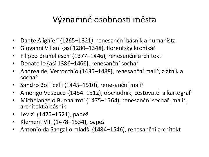 Významné osobnosti města • • • Dante Alighieri (1265– 1321), renesanční básník a humanista