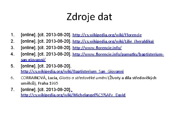 Zdroje dat 1. 2. 3. 4. 5. 6. 7. [online]. [cit. 2013 -08 -20].