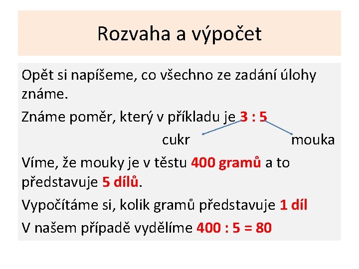 Rozvaha a výpočet Opět si napíšeme, co všechno ze zadání úlohy známe. Známe poměr,