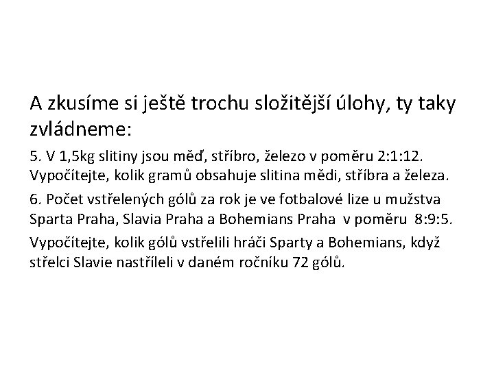 A zkusíme si ještě trochu složitější úlohy, ty taky zvládneme: 5. V 1, 5