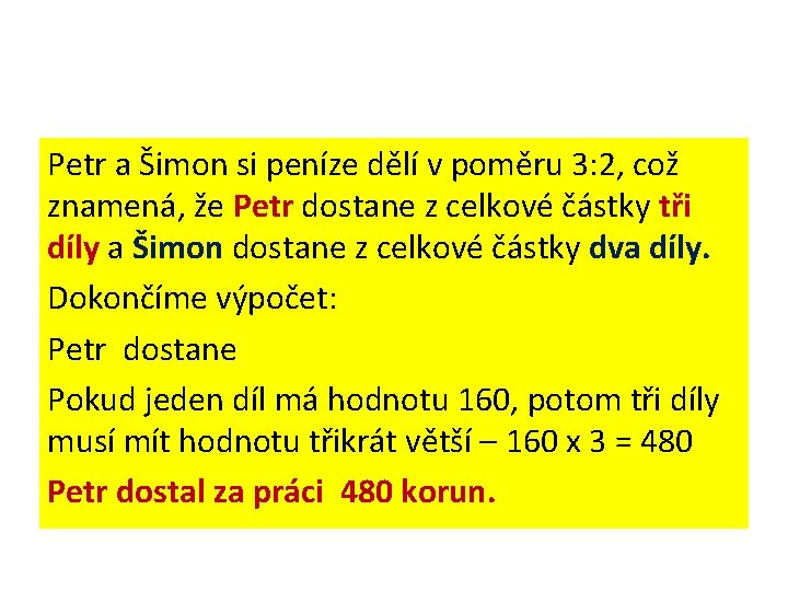 Petr a Šimon si peníze dělí v poměru 3: 2, což znamená, že Petr