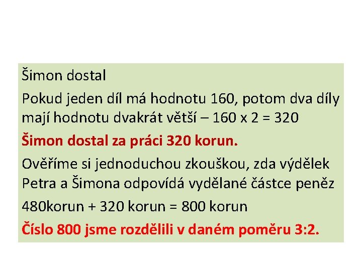 Šimon dostal Pokud jeden díl má hodnotu 160, potom dva díly mají hodnotu dvakrát