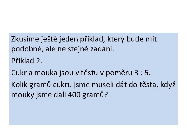 Zkusíme ještě jeden příklad, který bude mít podobné, ale ne stejné zadání. Příklad 2.