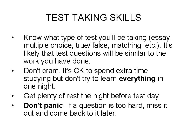 TEST TAKING SKILLS • • Know what type of test you'll be taking (essay,