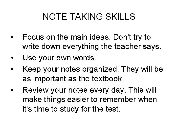 NOTE TAKING SKILLS • • Focus on the main ideas. Don't try to write