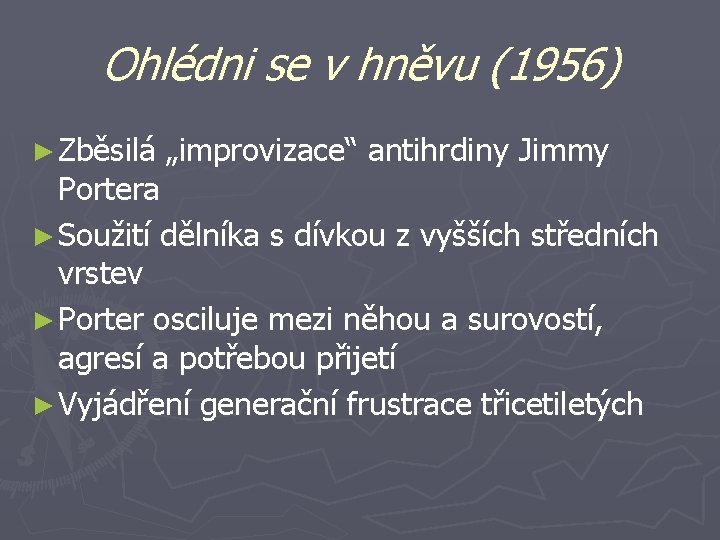 Ohlédni se v hněvu (1956) ► Zběsilá „improvizace“ antihrdiny Jimmy Portera ► Soužití dělníka