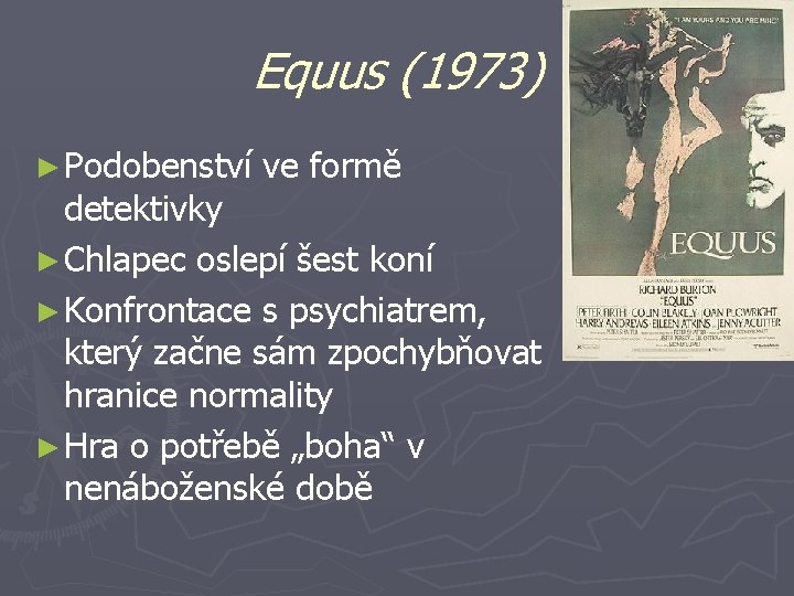 Equus (1973) ► Podobenství ve formě detektivky ► Chlapec oslepí šest koní ► Konfrontace