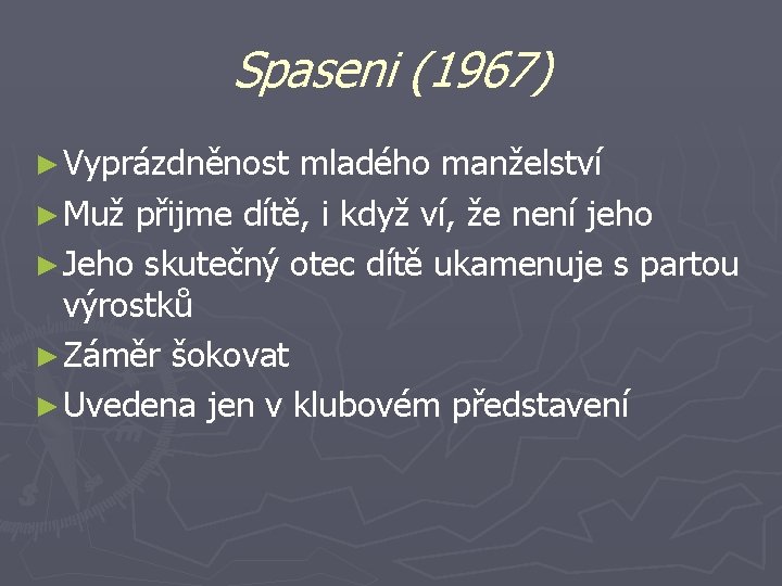 Spaseni (1967) ► Vyprázdněnost mladého manželství ► Muž přijme dítě, i když ví, že