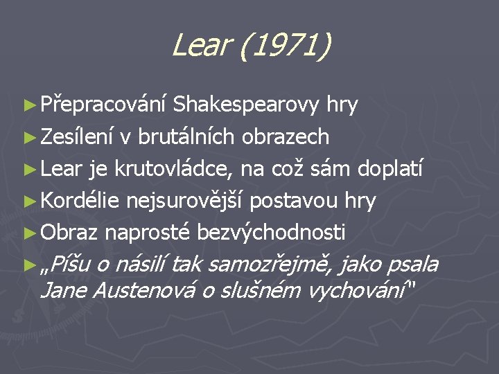 Lear (1971) ► Přepracování Shakespearovy hry ► Zesílení v brutálních obrazech ► Lear je