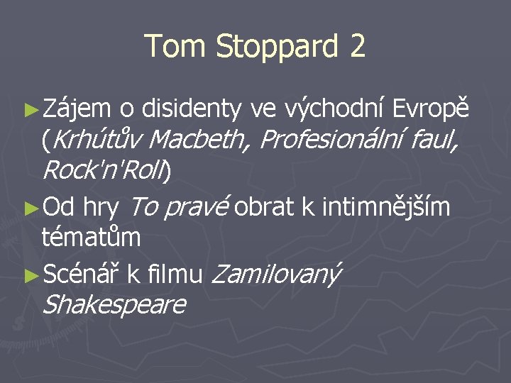 Tom Stoppard 2 ►Zájem o disidenty ve východní Evropě (Krhútův Macbeth, Profesionální faul, Rock'n'Roll)