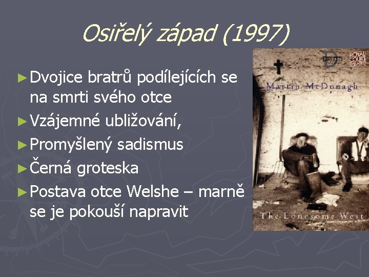 Osiřelý západ (1997) ► Dvojice bratrů podílejících se na smrti svého otce ► Vzájemné