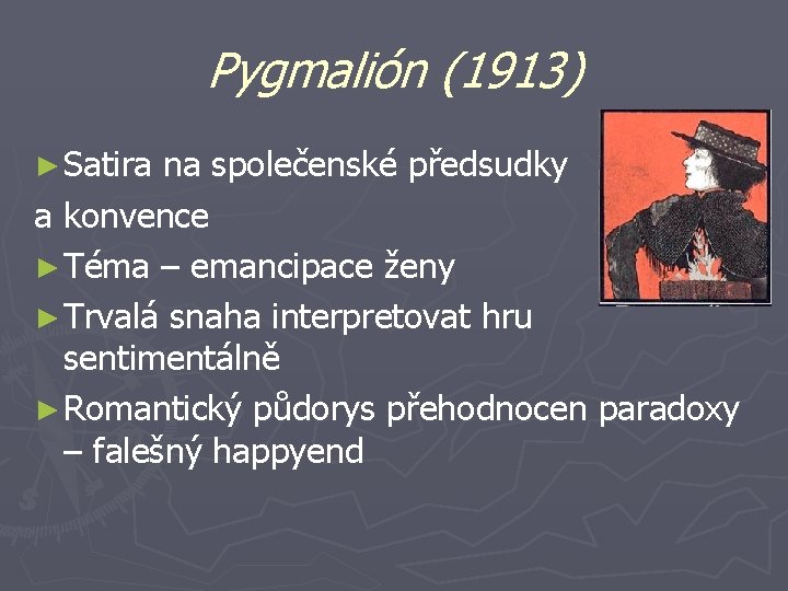 Pygmalión (1913) ► Satira na společenské předsudky a konvence ► Téma – emancipace ženy