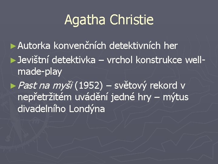 Agatha Christie ► Autorka konvenčních detektivních her ► Jevištní detektivka – vrchol konstrukce wellmade-play