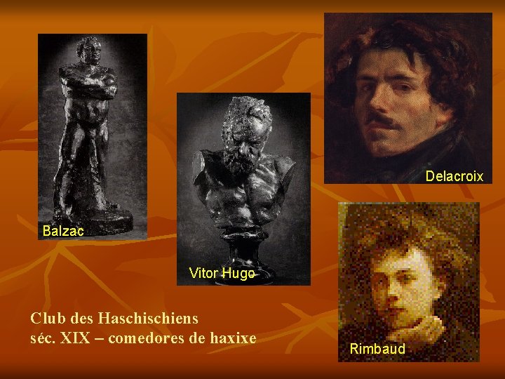 Delacroix Balzac Vitor Hugo Club des Haschiens séc. XIX – comedores de haxixe Rimbaud