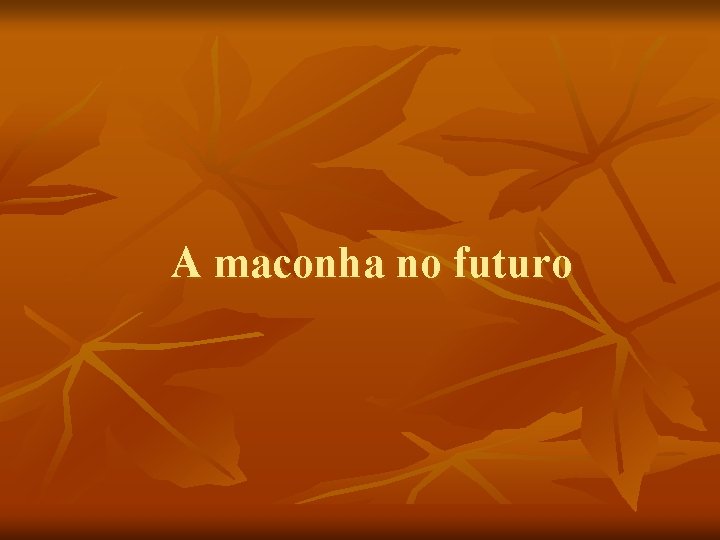 A maconha no futuro 