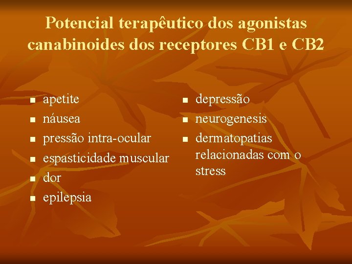 Potencial terapêutico dos agonistas canabinoides dos receptores CB 1 e CB 2 n n