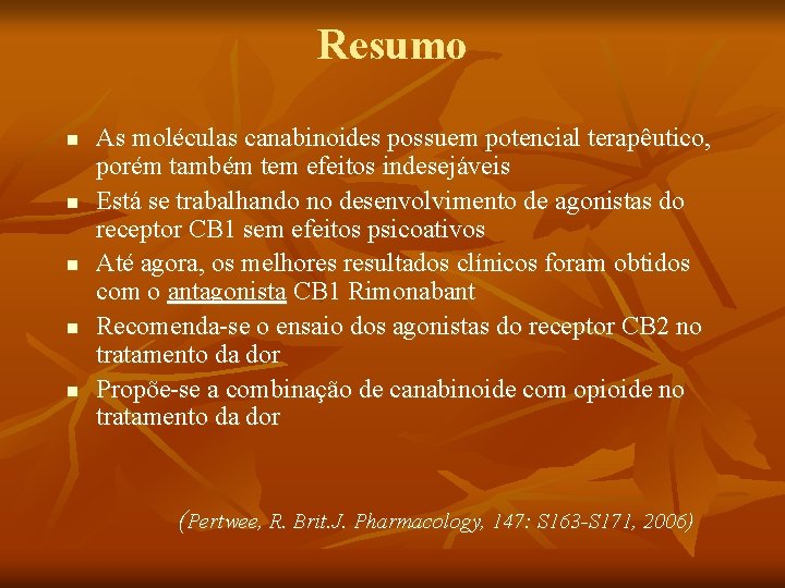 Resumo n n n As moléculas canabinoides possuem potencial terapêutico, porém também tem efeitos