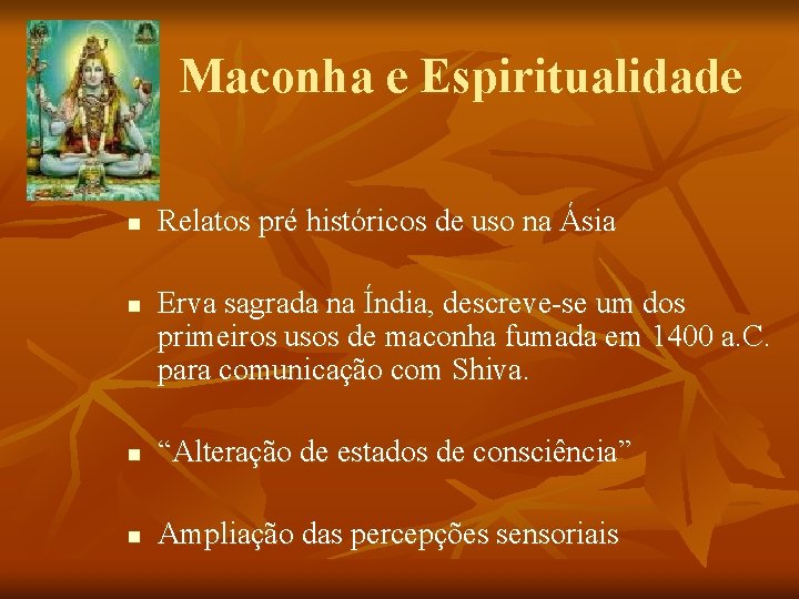 Maconha e Espiritualidade n n Relatos pré históricos de uso na Ásia Erva sagrada