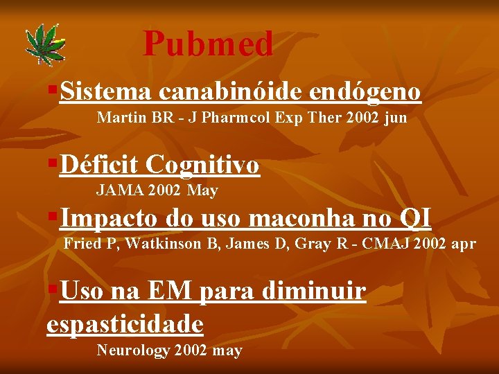 Pubmed §Sistema canabinóide endógeno Martin BR - J Pharmcol Exp Ther 2002 jun §Déficit