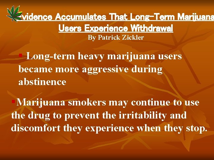 Evidence Accumulates That Long-Term Marijuana Users Experience Withdrawal By Patrick Zickler § Long-term heavy