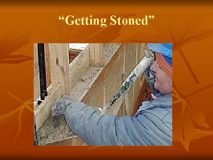 “Getting Stoned” 