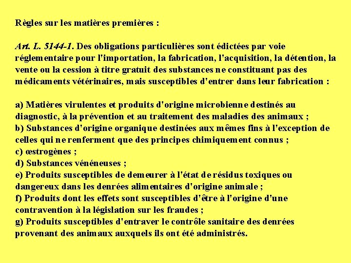 Règles sur les matières premières : Art. L. 5144 -1. Des obligations particulières sont