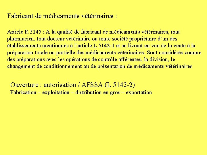 Fabricant de médicaments vétérinaires : Article R 5145 : A la qualité de fabricant