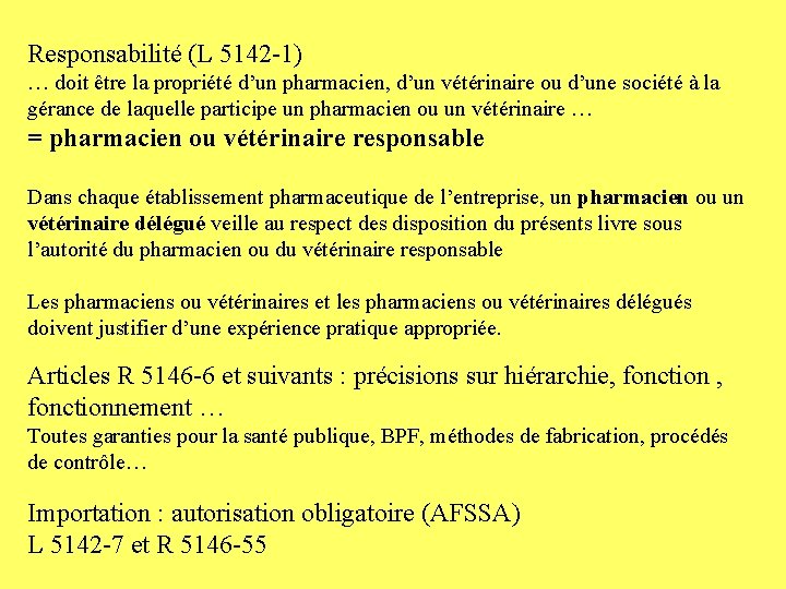 Responsabilité (L 5142 -1) … doit être la propriété d’un pharmacien, d’un vétérinaire ou