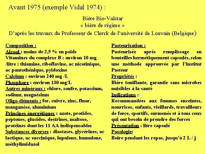 Avant 1975 (exemple Vidal 1974) : Bière Bio-Valstar « bière de régime » D’après