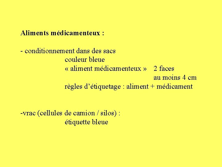 Aliments médicamenteux : - conditionnement dans des sacs couleur bleue « aliment médicamenteux »