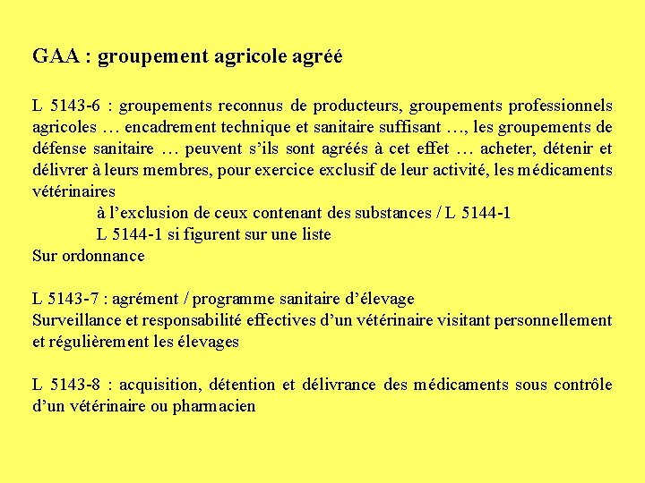 GAA : groupement agricole agréé L 5143 -6 : groupements reconnus de producteurs, groupements