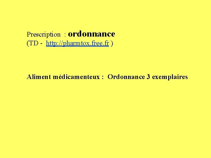 Prescription : ordonnance (TD - http: //pharmtox. free. fr ) Aliment médicamenteux : Ordonnance
