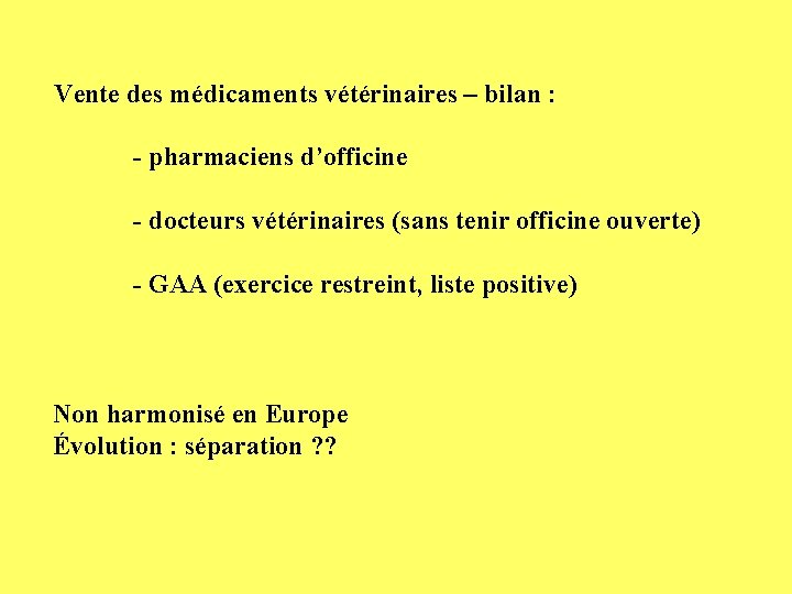 Vente des médicaments vétérinaires – bilan : - pharmaciens d’officine - docteurs vétérinaires (sans