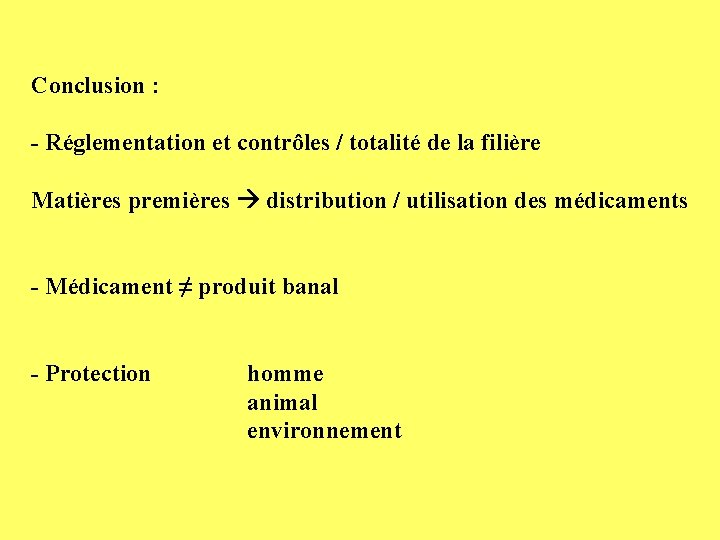 Conclusion : - Réglementation et contrôles / totalité de la filière Matières premières distribution