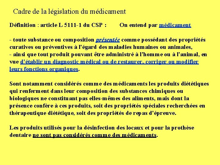 Cadre de la législation du médicament Définition : article L 5111 -1 du CSP
