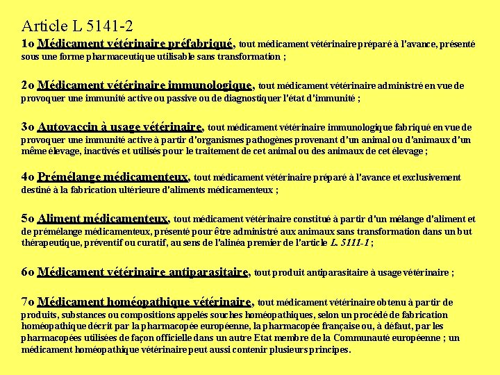 Article L 5141 -2 1 o Médicament vétérinaire préfabriqué, tout médicament vétérinaire préparé à