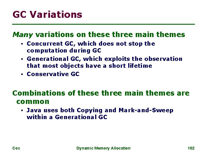 GC Variations Many variations on these three main themes w Concurrent GC, which does